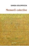 Memorii colective. Intermemoria si Romana globala - Sanda Golopentia