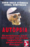 Autopsia Demontarea Unei Inscenari Securiste Impotriva Genera - Sorin Rosca Stanescu, Cornel Dumitrescu ,558652