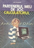 Partenerul Meu De Joc Calculatorul - Ion Diamandi