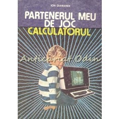 Partenerul Meu De Joc Calculatorul - Ion Diamandi