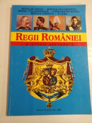 REGII ROMANIEI - NICOLAE IORGA, MIRCEA VULCANESCU, MIHAIL POLIHRONIADE, CONSTANTIN MOISIL, MIRCEA IONNITIU, S. TESU foto