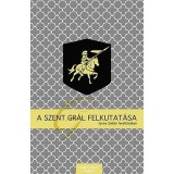 A Szent Gr&aacute;l felkutat&aacute;sa
