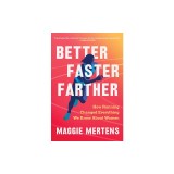 Better Faster Farther: How Running Changed Everything We Know about Women