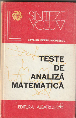 CATALIN PETRU NICOLESCU - TESTE DE ANALIZA MATEMATICA foto