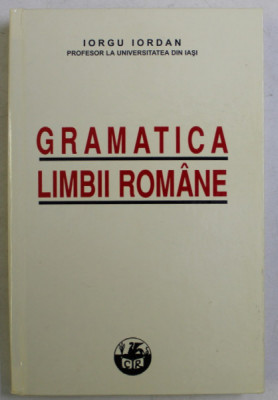 GRAMATICA LIMBII ROMANE de IORGU IORDAN , 2005 *EDITIE ANASTATICA foto