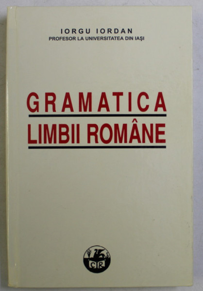 GRAMATICA LIMBII ROMANE de IORGU IORDAN , 2005 *EDITIE ANASTATICA