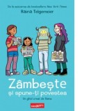 Zambeste si spune-ti povestea! - Raina Telgemeier, Lavinia Mihok