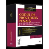 Codul de procedura penala. Jurisprudenta obligatorie. Jurisprudenta relevanta. Ed. II (Iulie 2025) - Universul Juridic