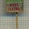 Y 1259 INSIGNA -NOVA ZLATNA - IUGOSLAVIA - PENTRU COLECTIONARI