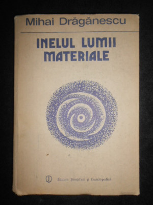 Mihai Draganescu - Inelul lumii materiale (1989, editie cartonata) foto