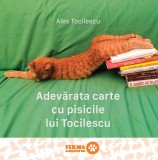 Adevarata carte cu pisicile lui Tocilescu - Alex Tocilescu
