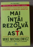 Mai intai rezolva asta- Mike Michalowicz