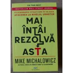 Mai intai rezolva asta- Mike Michalowicz