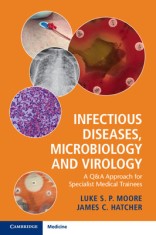 Infectious Diseases, Microbiology and Virology: A Q&amp;A Approach for Specialist Medical Trainees