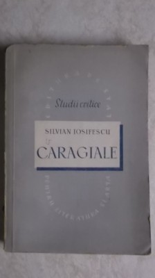 Silvian Iosifescu - Caragiale, studii critice, 1952 foto