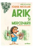 Arik şi mercenarii. Serie de autor Ioana Nicolaie