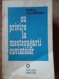 Cu Privire La Mestesugarii Cuvintelor - Barbu Lazareanu ,303076, Minerva