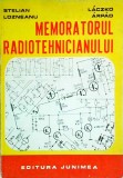 Cumpara ieftin Memoratorul Radiotehnicianului - Stelian Lozneanu, Laczko Arpad | Ghid Complet Radiotehnica, Electronica, Echipamente Radio | Junimea 1985