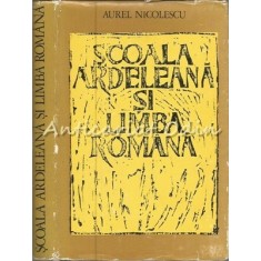 Scoala Ardeleana Si Limba Romana - Aurel Nicolescu