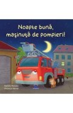 Noapte buna, masinuta de pompieri! - Natalie Mendes