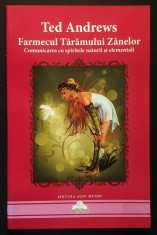 rara COMUNICAREA cu SPIRITELE NATURII si ELEMENTALI &ndash; Ted Andrews FARMECUL TARAMULUI ZANELOR. cu Exercitii. 240 pag 2013 Agni Mundi Magie Ezoterism