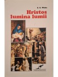 E. G. White - Hristos lumina lumii (Editia: 1997)