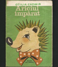 ARICI / ARICIUL &Icirc;MPĂRAT DE OTILIA CAZIMIR - CARTE DE COLORAT PENTRU COPII CU ILUSTRAȚII COLOR ȘI VERSURI - EDITURA ION CREANGĂ