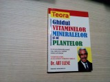 GHIDUL VITAMINELOR MINERALELOR SI AL PLANTELOR - Art Ulene - 2002, 279 p.