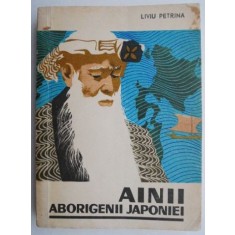Ainii. Aborigenii Japoniei &ndash; Liviu Petrina
