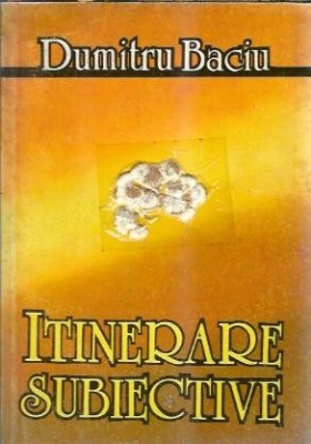 Itinerare subiective - Dumitru Baciu foto