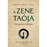 A zene ta&oacute;ja - Hangpszichol&oacute;gia - Zen&eacute;vel v&aacute;ltoztasd meg az &eacute;leted! - Ortizph.d