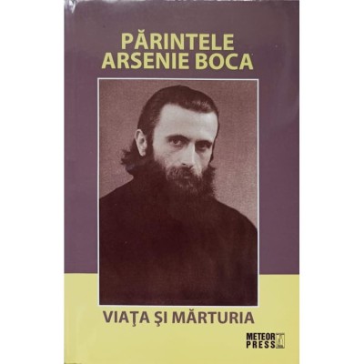 Parintele Arsenie Boca. Viata si marturia foto