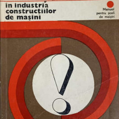 PROTECTIA MUNCII IN INDUSTRIA CONSTRUCTIILOR DE MASINI. MANUAL PENTRU MAISTRI-ILIE SERBANUT, CRISTIAN IONESCU