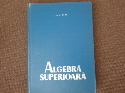 Gheorghe Pic - Algebra superioara foto