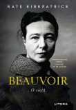 Beauvoir - Paperback brosat - Kate Kirkpatrick - Litera, 2022