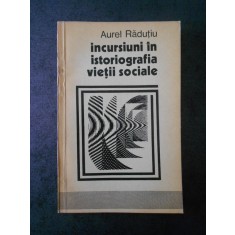 AUREL RADUTIU - INCURSIUNI IN ISTORIOGRAFIA VIETII SOCIALE