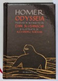 HOMER , ODYSSEIA , TRADUSA IN HEXAMETRI de DAN SLUSANSCHI SI ILUSTRATA DE ALEXANDRU RADVAN , 2012, * INTENS SUBLINIATA CU CREIONUL