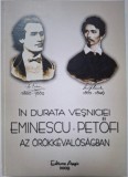 In durata vesniciei. Eminescu-Petofi - Carte anticariat, stare buna