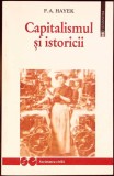 Capitalismul și Istoricii - F.A. Hayek, Humanitas, 1998, Societatea Civila, Istorie, 180 pagini