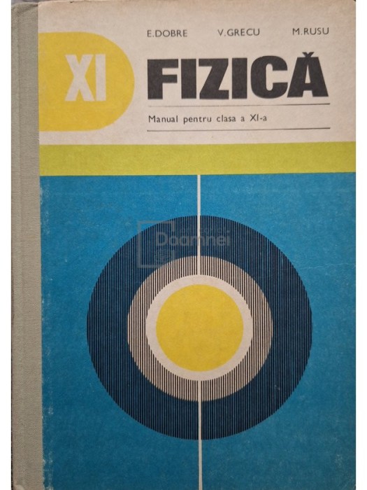 E. Dobre - Fizica - Manual pentru clasa a XI-a (Editia: 1980)
