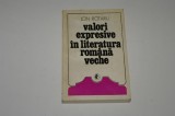 Valori expresive in literatura romana veche - Ion Rotaru