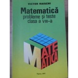 MATEMATICA PROBLEME SI TESTE CLASA A VIII-A-VICTOR RAISCHI-282508