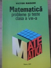MATEMATICA PROBLEME SI TESTE CLASA A VIII-A-VICTOR RAISCHI-215848 foto