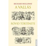 A vall&aacute;s r&ouml;vid t&ouml;rt&eacute;nete - Richard Holloway