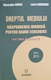 DREPTUL MEDIULUI. RASPUNDEREA JURIDICA PENTRU DAUNE ECOLOGICE-GHEORGHE DURAC, LAURA BOURIAUD-240204