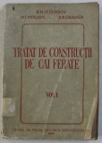 TRATAT DE CONSTRUCTII DE CAI FERATE , VOL I de B.N. VEDENISOV...A.N.STAHANOV , 1949