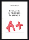 Evolutie si progres &icirc;n stiinta / Valentin Muresan