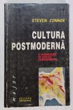 CULTURA POSTMODERNA , O INTRODUCERE IN TEORIILE CONTEMPORANE de STEVEN CONNOR , 1999