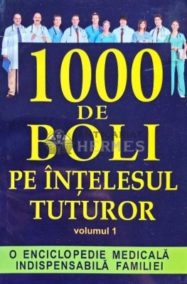 1000 de boli pe intelesul tuturor (volumul 1) - 2012 - CH. Prudhomme (AP90) foto