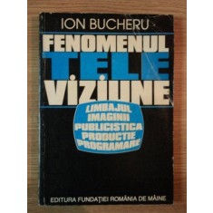 FENOMENUL TELEVIZIUNII de ION BUCHERU